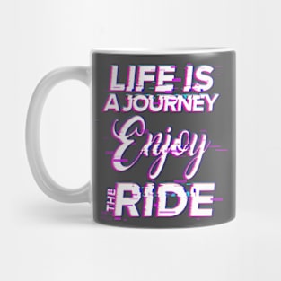 Life Is A Journey Enjoy The Ride Mug